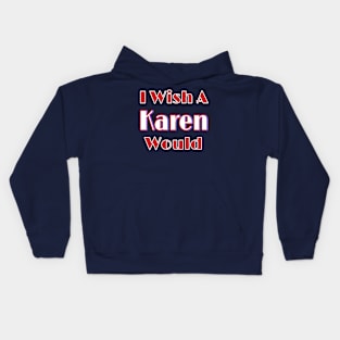 I Wish A Karen Would - Back Kids Hoodie